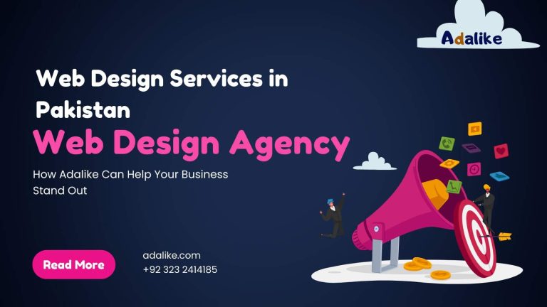 Web Design Services in Pakistan: How Adalike Can Help Your Business Stand Out
