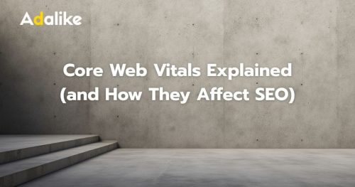 Core Web Vitals Explained (and How They Affect SEO)